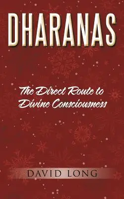 Dharanas : La voie directe vers la conscience divine - Dharanas: The Direct Route to Divine Consciousness