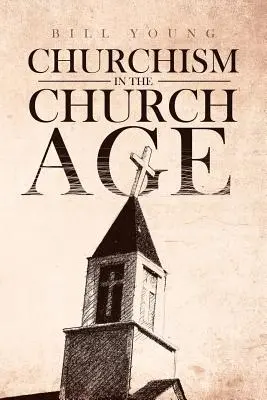 Le christianisme à l'ère de l'Église » » - Churchism in the Church Age