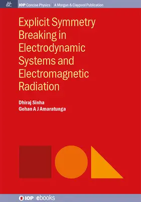 Rupture de symétrie explicite dans les systèmes électrodynamiques et le rayonnement électromagnétique - Explicit Symmetry Breaking in Electrodynamic Systems and Electromagnetic Radiation
