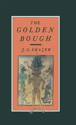 Le rameau d'or : Une étude sur la magie et la religion - The Golden Bough: A Study in Magic and Religion