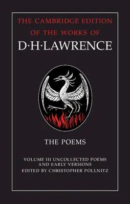 Les Poèmes : Volume 3, Poèmes non recueillis et versions anciennes - The Poems: Volume 3, Uncollected Poems and Early Versions