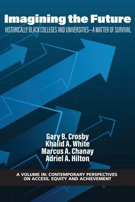 Imaginer l'avenir : Historically Black Colleges and Universities - A Matter of Survival (Les collèges et universités historiquement noirs - une question de survie) - Imagining the Future: Historically Black Colleges and Universities - A Matter of Survival