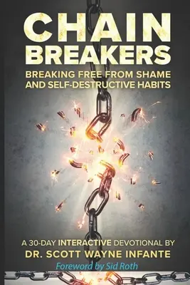 Les briseurs de chaînes : Se libérer de la honte et des habitudes autodestructrices - Chain Breakers: Breaking Free From Shame and Self-Destructive Habits