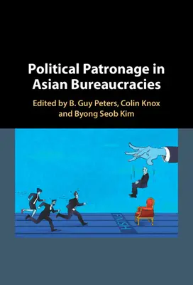 Le mécénat politique dans les bureaucraties asiatiques - Political Patronage in Asian Bureaucracies