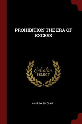 La prohibition, l'ère de l'excès - Prohibition the Era of Excess