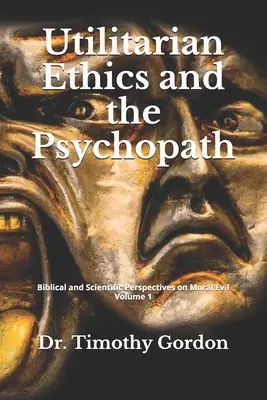 L'éthique utilitaire et le psychopathe - Utilitarian Ethics and the Psychopath