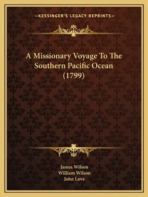 Voyage missionnaire dans le sud de l'océan Pacifique (1799) - A Missionary Voyage To The Southern Pacific Ocean (1799)