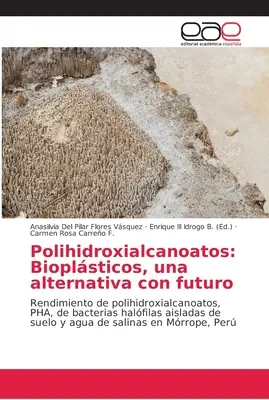 Polihidroxialcanoatos : Bioplsticos, una alternativa con futuro - Polihidroxialcanoatos: Bioplsticos, una alternativa con futuro