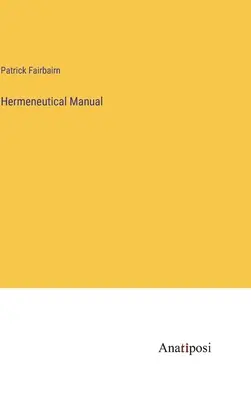 Manuel herméneutique - Hermeneutical Manual