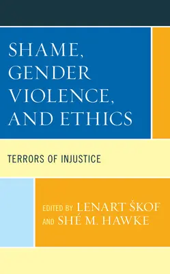 Honte, violence de genre et éthique : Les terreurs de l'injustice - Shame, Gender Violence, and Ethics: Terrors of Injustice