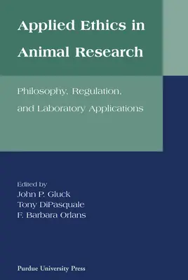 Éthique appliquée à la recherche sur les animaux : Philosophie, réglementation et réglementation des laboratoires - Applied Ethics in Animal Research: Philosophy, Regulation, and Laboratory Regulations