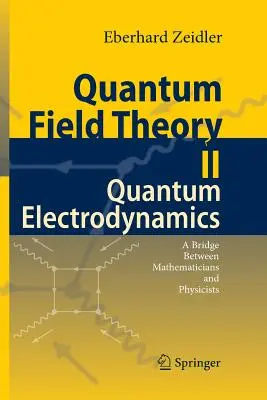 Théorie quantique des champs II : Electrodynamique quantique : Un pont entre les mathématiciens et les physiciens - Quantum Field Theory II: Quantum Electrodynamics: A Bridge Between Mathematicians and Physicists