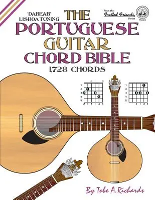 La bible des accords de la guitare portugaise : Accordage Lisboa 1,728 accords - The Portuguese Guitar Chord Bible: Lisboa Tuning 1,728 Chords