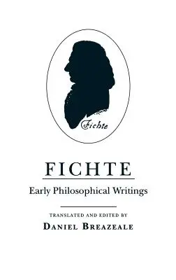 Fichte : Premiers écrits philosophiques - Fichte: Early Philosophical Writings