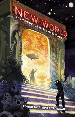 New World : Une anthologie de science-fiction et de fantastique - New World: An Anthology of Sci-Fi and Fantasy