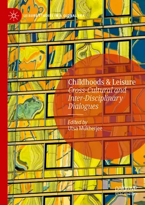 Enfance et loisirs : Dialogues interculturels et interdisciplinaires - Childhoods & Leisure: Cross-Cultural and Inter-Disciplinary Dialogues