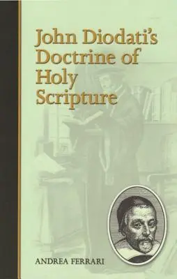 La doctrine de l'Écriture Sainte de John Diodati - John Diodati's Doctrine of Holy Scripture