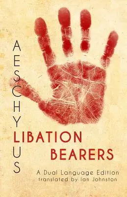 Les porteurs de libations d'Eschyle : Édition en deux langues - Aeschylus' Libation Bearers: A Dual Language Edition