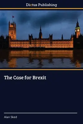 Les arguments en faveur du Brexit - The Case for Brexit