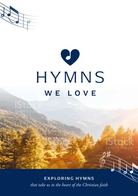 Recueil de chants « Hymns We Love » : Explorer les hymnes qui nous emmènent au cœur de la foi chrétienne - Hymns We Love Songbook: Exploring Hymns That Take Us to the Heart of the Christian Faith