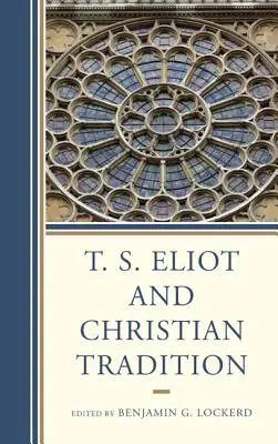 T. T. S. Eliot et la tradition chrétienne - T. S. Eliot and Christian Tradition