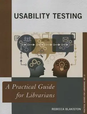 Test d'utilisabilité : Un guide pratique pour les bibliothécaires - Usability Testing: A Practical Guide for Librarians