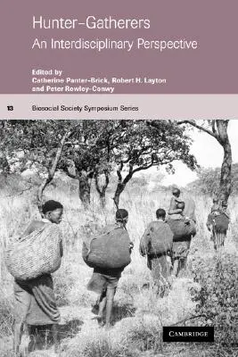 Les chasseurs-cueilleurs : Une perspective interdisciplinaire - Hunter-Gatherers: An Interdisciplinary Perspective