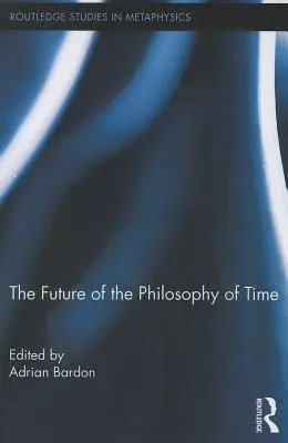 L'avenir de la philosophie du temps - The Future of the Philosophy of Time