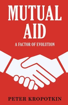 L'entraide : Un facteur d'évolution - Mutual Aid: A Factor of Evolution