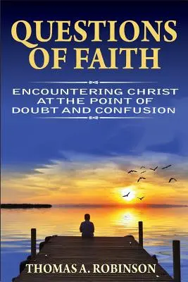 Questions de foi : La rencontre avec le Christ au cœur du doute et de la confusion - Questions of Faith: Encountering Christ at the Point of Doubt and Confusion