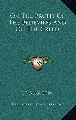 Sur le profit des croyants et sur le Credo - On the Profit of the Believing and on the Creed