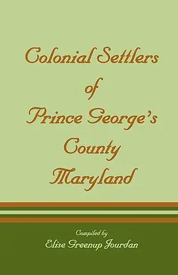 Colons du comté de Prince George, Maryland - Colonial Settlers of Prince George's County, Maryland