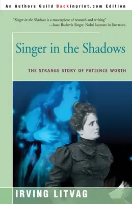 La chanteuse dans l'ombre : L'étrange histoire de Patience Worth - Singer in the Shadows: The Strange Story of Patience Worth