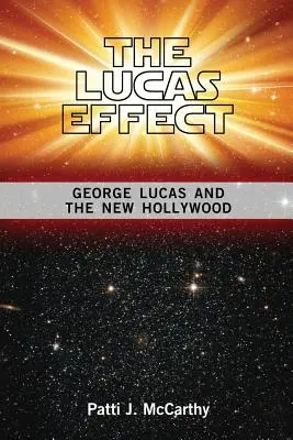 L'effet Lucas : George Lucas et le Nouvel Hollywood - The Lucas Effect: George Lucas and the New Hollywood