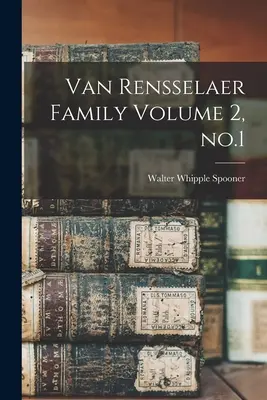 Famille Van Rensselaer Volume 2, no.1 - Van Rensselaer Family Volume 2, no.1