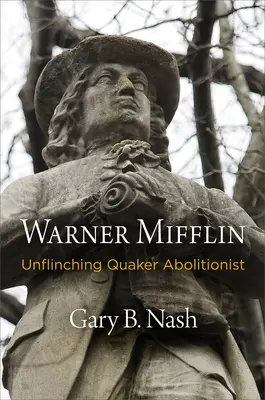 Warner Mifflin : Un abolitionniste quaker inflexible - Warner Mifflin: Unflinching Quaker Abolitionist