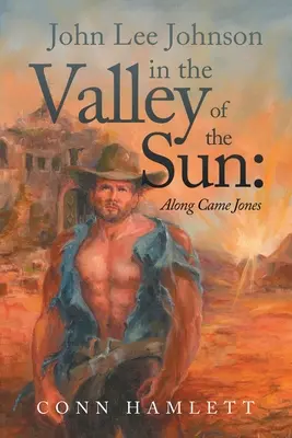 John Lee Johnson dans la vallée du soleil : Along Came Jones - John Lee Johnson in the Valley of the Sun: Along Came Jones