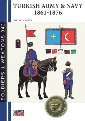 Armée et marine turques 1861-1876 - Turkish Army & Navy 1861-1876