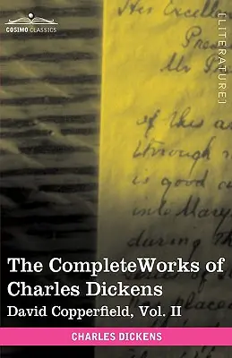 Les œuvres complètes de Charles Dickens (en 30 volumes illustrés) : David Copperfield, Vol. II - The Complete Works of Charles Dickens (in 30 Volumes, Illustrated): David Copperfield, Vol. II