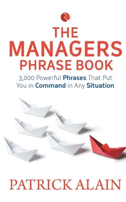 Vocabulaire d'un manager : Des phrases puissantes pour gérer efficacement votre équipe - Vocabulary of A Manager: Powerful Phrases to Manage Your Team Effectively