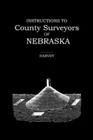 Instructions aux géomètres des comtés du Nebraska - Instructions to County Surveyors of Nebraska