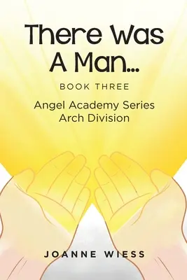 Il y avait un homme : Angel Academy Series Arch Division - There Was a Man: Angel Academy Series Arch Division