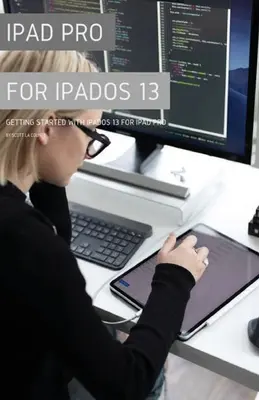 iPad Pro pour iPadOS 13 : Démarrer avec iPadOS pour iPad Pro - iPad Pro for iPadOS 13: Getting Started with iPadOS for iPad Pro