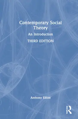 Contemporary Social Theory : An Introduction - Contemporary Social Theory: An Introduction