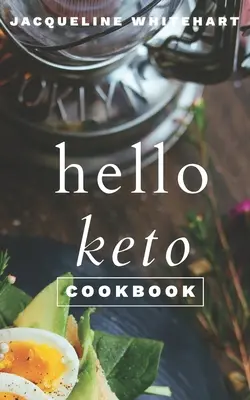 Le livre de cuisine Hello Keto : Votre guide 1-2-3 pour les débutants en céto - The Hello Keto Cookbook: Your 1-2-3 Beginner's Guide to Keto