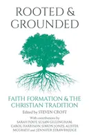 Enracinés et fondés : La formation à la foi et la tradition chrétienne - Rooted and Grounded: Faith Formation and the Christian Tradition