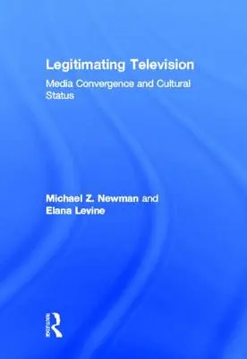 Légitimer la télévision : Convergence des médias et statut culturel - Legitimating Television: Media Convergence and Cultural Status