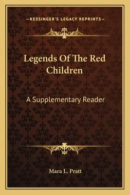 Légendes des enfants rouges : Un lecteur supplémentaire - Legends Of The Red Children: A Supplementary Reader