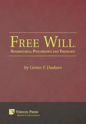 Libre arbitre, neuroéthique, psychologie et théologie - Free Will, Neuroethics, Psychology and Theology