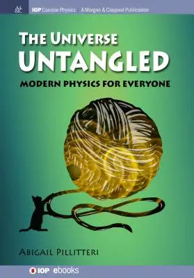 L'univers démêlé : La physique moderne pour tous - The Universe Untangled: Modern Physics for Everyone